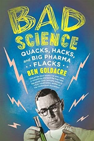 Imagen del vendedor de Bad Science: Quacks, Hacks, and Big Pharma Flacks a la venta por WeBuyBooks