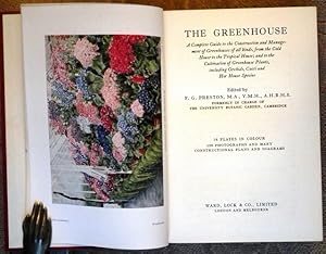 Seller image for The Greenhouse. A Complete Guide to the Construction and Management of Greenhouses of all kinds, from the Cold House to the Tropical House; and to the Cultivation of Greenhouse Plants, including Orchids, Cacti and Hot House Species. for sale by Patrick Pollak Rare Books ABA ILAB