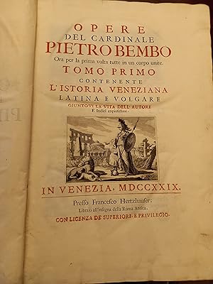 Opere del cardinale Pietro Bembo ora per la prima volta tutte in un corpo unite