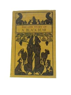 Bild des Verkufers fr The Life Story of a Black Bear zum Verkauf von World of Rare Books