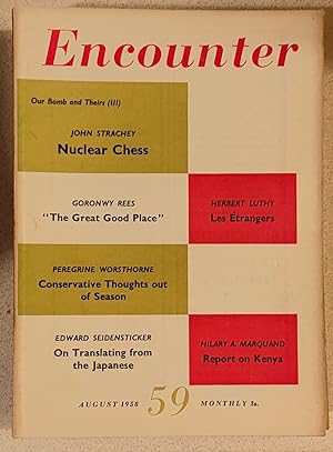 Immagine del venditore per Encounter August 1958 / JOHN STRACHEY "Nuclear Chess - Our Bomb and Theirs (III)" / GEORGE MIKES "A Lawyer's Paradise" / GORONWY REES "'The Great Food Place'" / PEREGRINE WORSTHORNE "Conservative Thoughts out of Season" / HILARY A MARQUAND "Report on Kenya" / EDWARD SEIDENSTICKER "On Trying to Translate Japanese" / HERBERT LUTHY "Les Etrangers" / LAURENCE KITCHIN "Chekhov Without Inhibitions - The Moscow Art Theatre in London" venduto da Shore Books