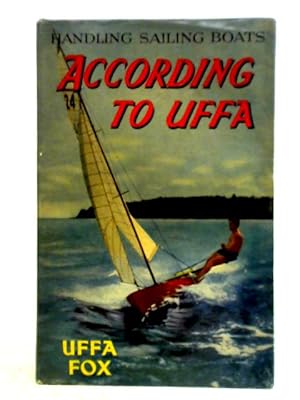 Seller image for According To Uffa - Handling Sailing Boats for sale by World of Rare Books