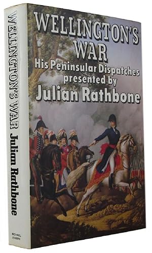 Seller image for WELLINGTON'S WAR Or 'Atty, the long-nosed bugger that licks the French' . . . Peninsular Dispatches for sale by Kay Craddock - Antiquarian Bookseller