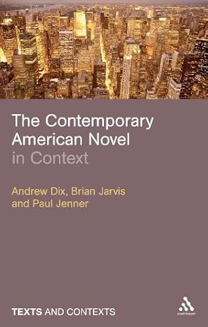 Seller image for The Contemporary American Novel in Context (Texts @ Contexts) by Dix, Andrew, Jarvis, Brian, Jenner, Paul [Hardcover ] for sale by booksXpress