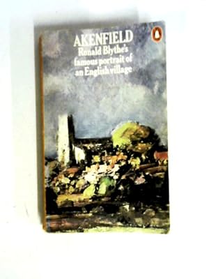 Imagen del vendedor de Akenfield: Portrait of an English Village a la venta por World of Rare Books