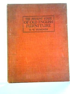 Image du vendeur pour The Present State Of Old English Furniture mis en vente par World of Rare Books