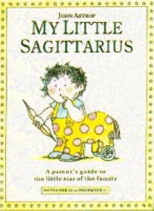 Seller image for My Little Sagittarius: A Parent's Guide to the Little Star of the Family (Little Stars S.) for sale by WeBuyBooks