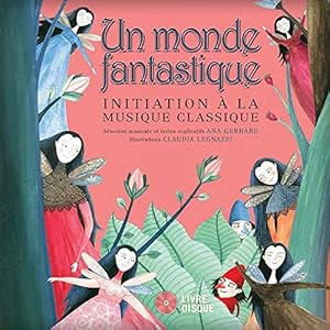 Bild des Verkufers fr Un monde fantastique: Initiation à la musique classique (Secret Mountain Audio Series) (French Edition) [FRENCH LANGUAGE - Hardcover ] zum Verkauf von booksXpress