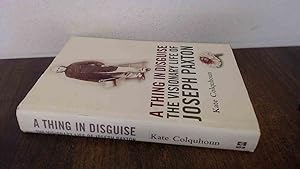 Seller image for A Thing in Disguise: The Visionary Life of Joseph Paxton (Signed) for sale by BoundlessBookstore