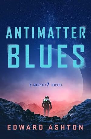 Seller image for Antimatter Blues: A Mickey7 Novel by Edward Ashton [Paperback ] for sale by booksXpress