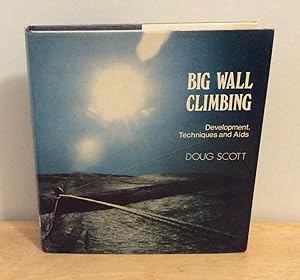 Seller image for Big Wall Climbing : Development, Techniques and Aids for sale by M. C. Wilson