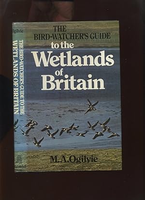 The Bird-Watcher's Guide to the Wetlands of Britain