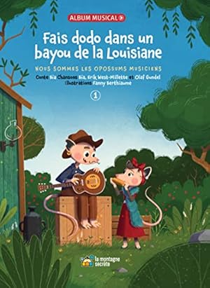 Image du vendeur pour Fais dodo dans un bayou de La Lousiane: Nous sommes les opossums musiciens [FRENCH LANGUAGE - Soft Cover ] mis en vente par booksXpress