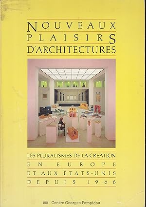 Seller image for NOUVEAUX PLAISIRS D'ARCHITECTURES Les pluralismes de la cration en Europe et aux Etats-Unis depuis 1968 vus  travers les collections du Deutsches Architekturmuseum de Francfort. for sale by PRISCA