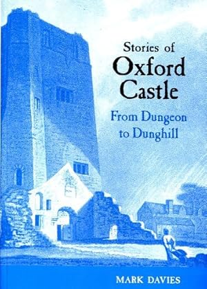 Seller image for Stories of Oxford Castle: From Dungeon to Dunghill for sale by WeBuyBooks