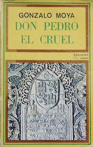 Imagen del vendedor de Don Pedro el Cruel Biologa, poltica y tradicin literaria en la figura de Pedro I de Castilla a la venta por Librera Alonso Quijano