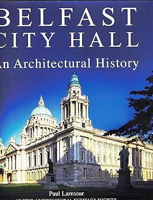 Seller image for Belfast City Hall An Architetural History. for sale by Saintfield Antiques & Fine Books