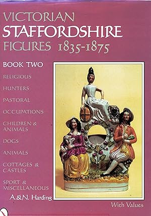 Imagen del vendedor de Victorian Staffordshire Figures 1835-1875 Book Two Religious Hunters Pastoral Occupations Children & Animals Dogs Animals Cottages & Castles Sport Miscellaneous a la venta por Saintfield Antiques & Fine Books