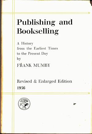 Immagine del venditore per Publishing and Bookselling A History from the Earliest Times to the Present Day. venduto da Saintfield Antiques & Fine Books