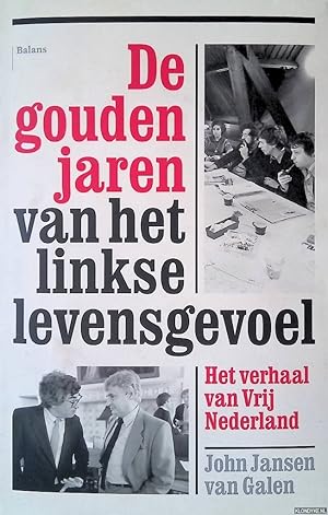 Bild des Verkufers fr De gouden jaren van het linkse levensgevoel: het verhaal van Vrij Nederland *GESIGNEERD* zum Verkauf von Klondyke