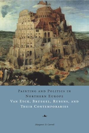 Bild des Verkufers fr Painting and Politics in Northern Europe : Van Eyck, Bruegel, Rubens, and Their Contemporaries zum Verkauf von GreatBookPrices