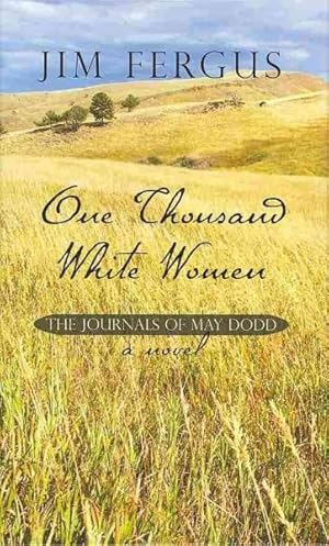 Seller image for One Thousand White Women : The Journals of May Dodd for sale by GreatBookPrices