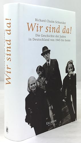 Bild des Verkufers fr Wir sind da ! Die Geschichte der Juden in Deutschland von 1945 bis heute. zum Verkauf von Antiquariat Heiner Henke