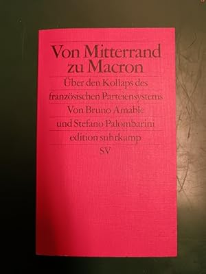 Von Mitterrand zu Macron: Über den Kollaps des französischen Parteiensystems. (= Edition Suhrkamp...