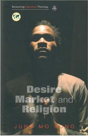 Seller image for Desire, Market and Religion (Reclaiming Liberation Theology) for sale by WeBuyBooks