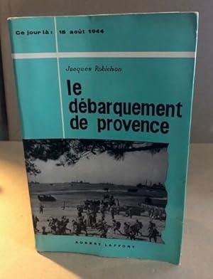 Image du vendeur pour 15 aout 1944 : le dbarquement de Provence mis en vente par librairie philippe arnaiz