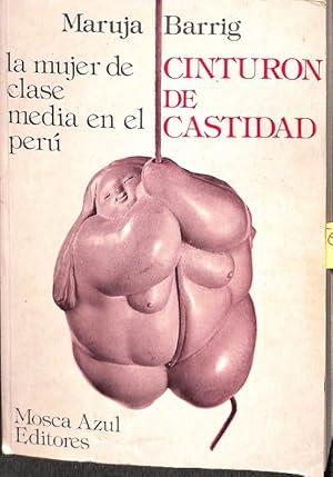 Imagen del vendedor de LA MUJER DE CLASE MEDIA EN EL PER, CINTURON DE CASTIDAD. a la venta por Librera Smile Books