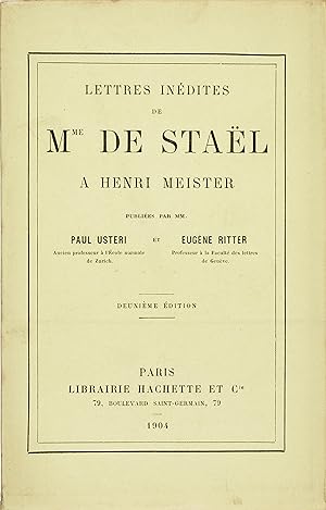 Lettres inédites de Mme de Staël à Henri Meister, publiées par Paul Usteri et Eugène Ritter