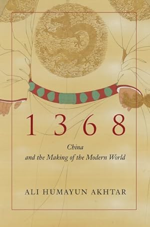 Seller image for 1368 : China and the Making of the Modern World for sale by GreatBookPrices