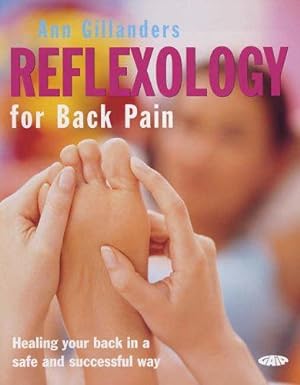 Imagen del vendedor de Reflexology for Back Pain: Healing Your Back in a Safe and Successful Way a la venta por WeBuyBooks