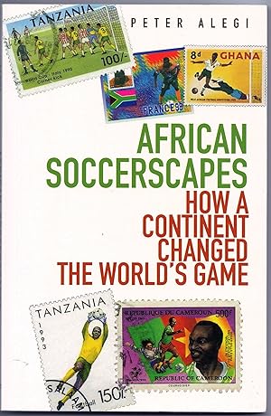 Immagine del venditore per African Soccerscapes. How a Continent Changed the World's Game venduto da Christison Rare Books, IOBA SABDA