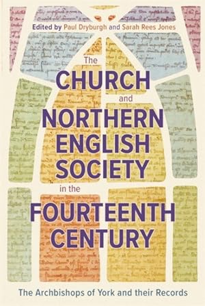 Imagen del vendedor de Church and Northern English Society in the Fourteenth Century : The Archbishops of York and Their Records a la venta por GreatBookPrices