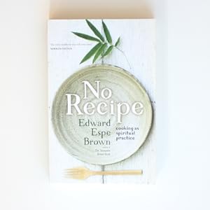 No Recipe: Cooking as Spiritual Practice