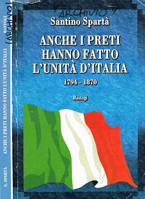 Bild des Verkufers fr Anche i preti hanno fatto l'Unit d'Italia 1794-1870 zum Verkauf von Biblioteca di Babele