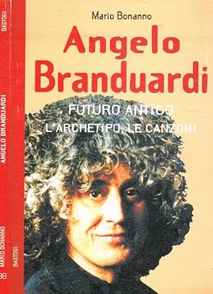 Bild des Verkufers fr Angelo Branduardi Futuro antico, l'archetipo, le canzoni zum Verkauf von Biblioteca di Babele