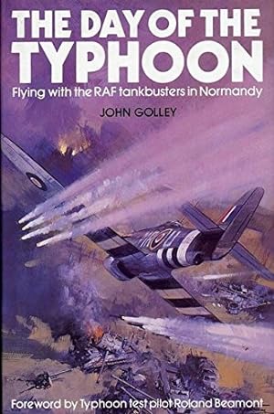 Bild des Verkufers fr The Day of the Typhoon: Flying with the RAF Tankbusters in Normandy zum Verkauf von WeBuyBooks