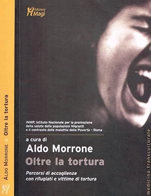 Immagine del venditore per Oltre la tortura Percorsi di accoglienza con rifugiati e vittime di tortura venduto da Biblioteca di Babele