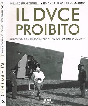 Bild des Verkufers fr Il Duce proibito Le fotografie di Mussolini che gli italiani non hanno mai visto zum Verkauf von Biblioteca di Babele