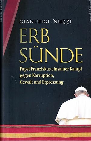 Bild des Verkufers fr Erbsnde. Papst Franziskus' einsamer Kampf gegen Korruption, Gewalt und Erpressung zum Verkauf von Paderbuch e.Kfm. Inh. Ralf R. Eichmann