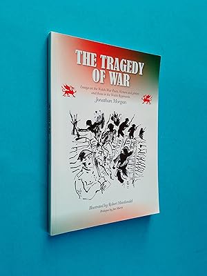 *SIGNED* The Tragedy of War: Essays on the Welsh War Poets, Artists and Writers and Those in the ...