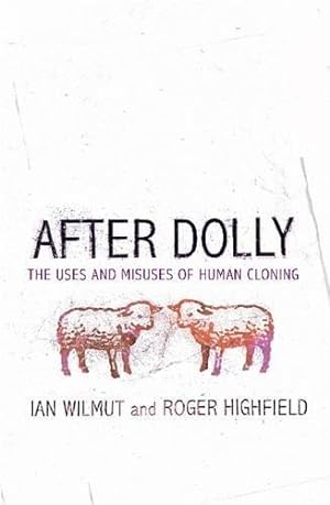 Seller image for After Dolly: The Uses and Misuses of Human Cloning for sale by WeBuyBooks