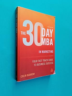 The 30 Day MBA in Marketing: Your Fast Track Guide to Business Success