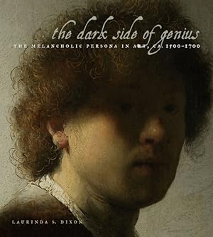 Seller image for Dark Side of Genius : The Melancholic Persona in Art, Ca. 1500-1700 for sale by GreatBookPrices
