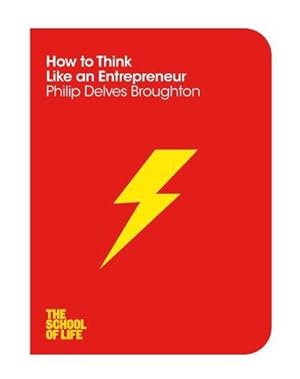 Imagen del vendedor de How to Think Like an Entrepreneur (The School of Life, 14) a la venta por WeBuyBooks