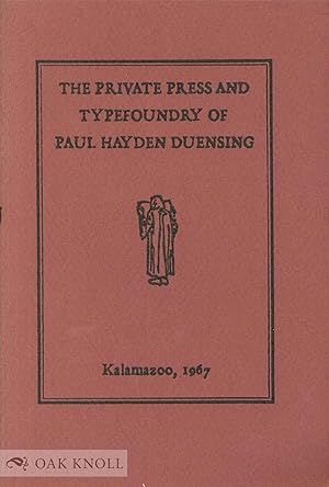 Imagen del vendedor de PRIVATE PRESS AND TYPEFOUNDRY OF PAUL HAYDEN DUENSING.|THE a la venta por Oak Knoll Books, ABAA, ILAB