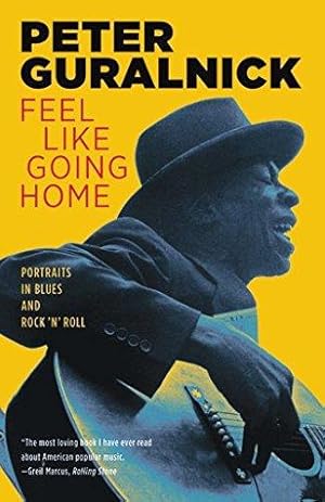 Bild des Verkufers fr Feel Like Going Home: Portraits in Blues and Rock 'n' Roll zum Verkauf von WeBuyBooks